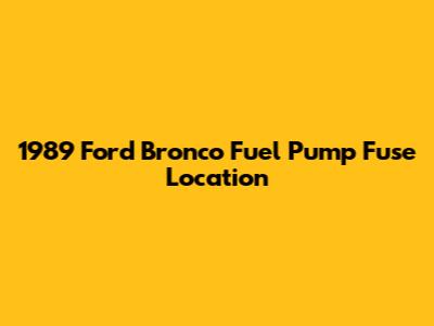 1989 Ford Bronco Fuel Pump Fuse Location