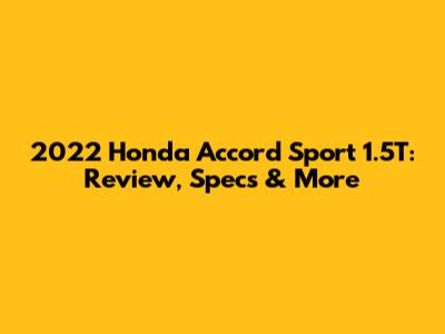 2022 Honda Accord Sport 1.5T: Review, Specs & More