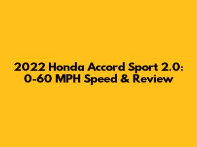 2022 Honda Accord Sport 2.0: 0-60 MPH Speed & Review