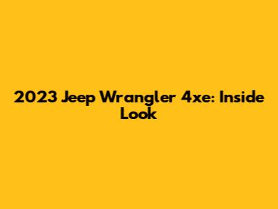 2023 Jeep Wrangler 4xe: Inside Look