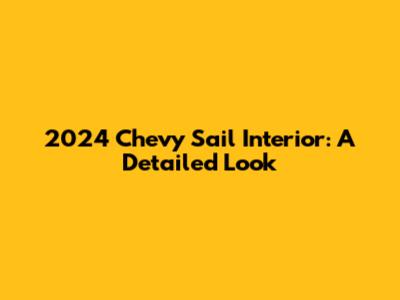2024 Chevy Sail Interior: A Detailed Look