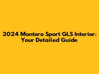 2024 Montero Sport GLS Interior: Your Detailed Guide