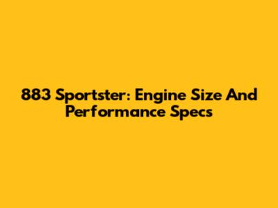 883 Sportster: Engine Size And Performance Specs