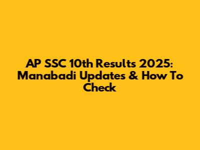 AP SSC 10th Results 2025: Manabadi Updates & How To Check