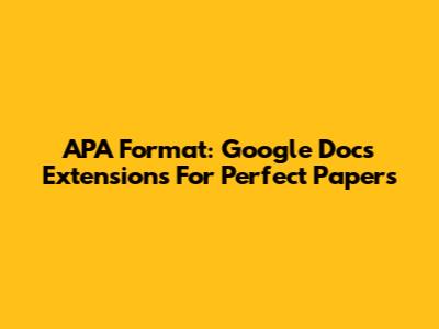 APA Format: Google Docs Extensions For Perfect Papers