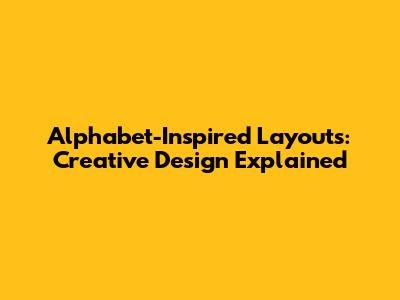 Alphabet-Inspired Layouts: Creative Design Explained