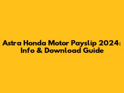 Astra Honda Motor Payslip 2024: Info & Download Guide