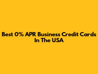 Best 0% APR Business Credit Cards In The USA