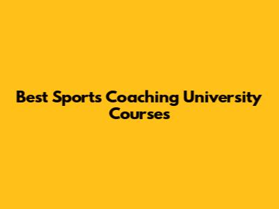 Best Sports Coaching University Courses