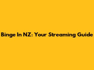 Binge In NZ: Your Streaming Guide