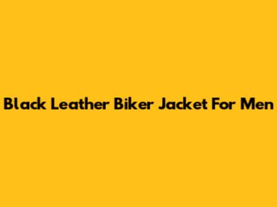 Black Leather Biker Jacket For Men