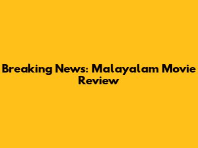 Breaking News: Malayalam Movie Review