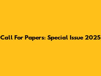 Call For Papers: Special Issue 2025