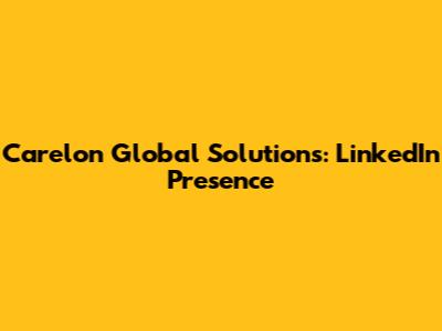 Carelon Global Solutions: LinkedIn Presence