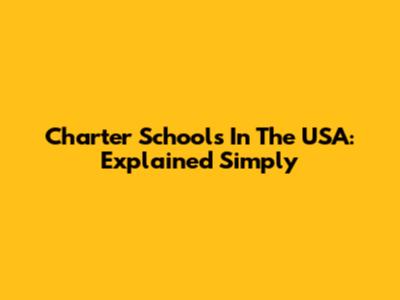 Charter Schools In The USA: Explained Simply