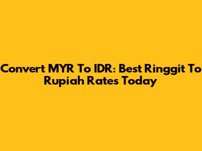 Convert MYR To IDR: Best Ringgit To Rupiah Rates Today