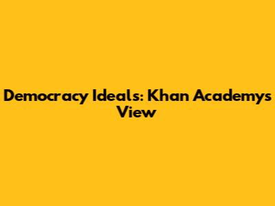 Democracy Ideals: Khan Academy's View