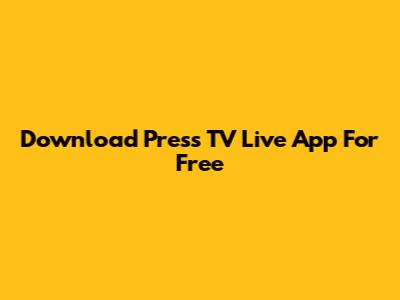 Download Press TV Live App For Free