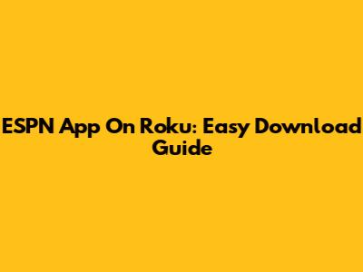 ESPN App On Roku: Easy Download Guide