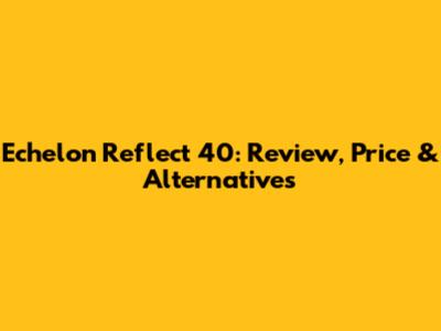 Echelon Reflect 40: Review, Price & Alternatives