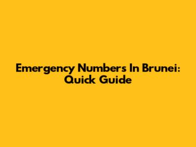 Emergency Numbers In Brunei: Quick Guide