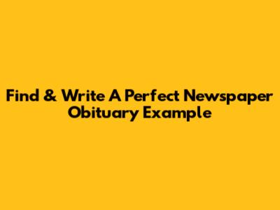 Find & Write A Perfect Newspaper Obituary Example
