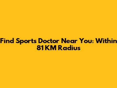 Find Sports Doctor Near You: Within 81 KM Radius