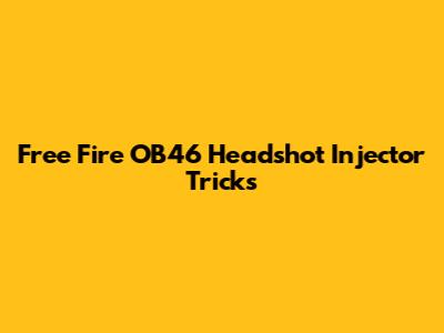 Free Fire OB46 Headshot Injector Tricks