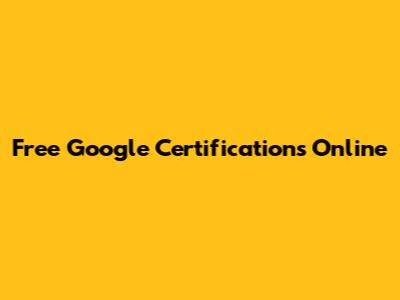 Free Google Certifications Online