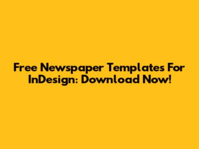 Free Newspaper Templates For InDesign: Download Now!