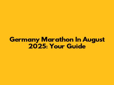 Germany Marathon In August 2025: Your Guide