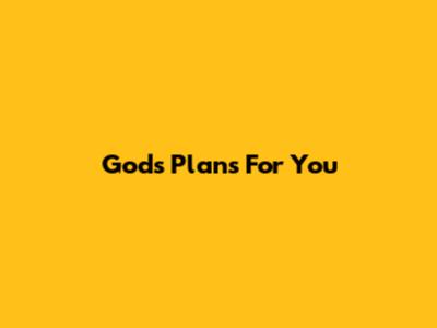 God's Plans For You