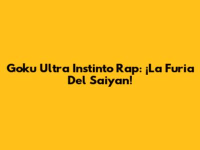 Goku Ultra Instinto Rap: ¡La Furia Del Saiyan!