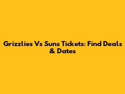Grizzlies Vs Suns Tickets: Find Deals & Dates
