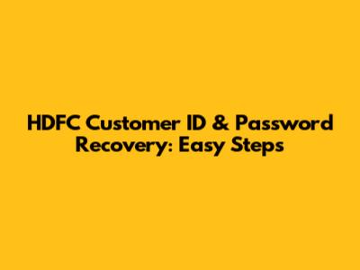 HDFC Customer ID & Password Recovery: Easy Steps
