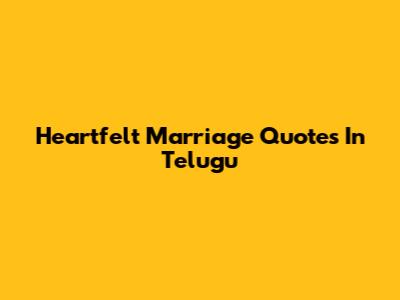 Heartfelt Marriage Quotes In Telugu