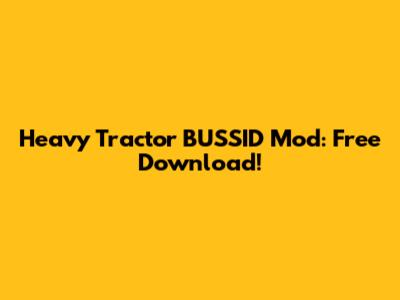 Heavy Tractor BUSSID Mod: Free Download!