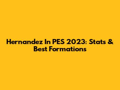 Hernandez In PES 2023: Stats & Best Formations