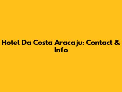 Hotel Da Costa Aracaju: Contact & Info