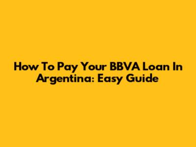 How To Pay Your BBVA Loan In Argentina: Easy Guide