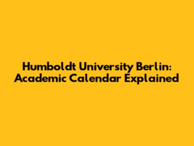Humboldt University Berlin: Academic Calendar Explained