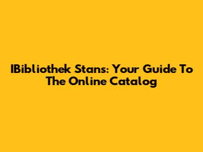 IBibliothek Stans: Your Guide To The Online Catalog