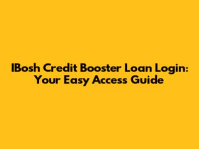 IBosh Credit Booster Loan Login: Your Easy Access Guide
