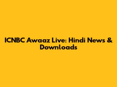 ICNBC Awaaz Live: Hindi News & Downloads