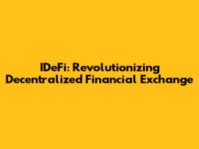 IDeFi: Revolutionizing Decentralized Financial Exchange