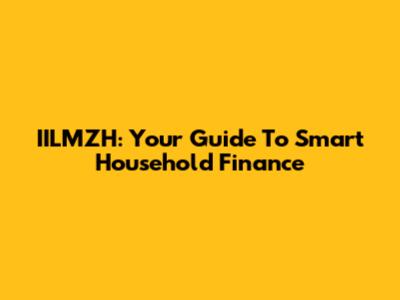 IILMZH: Your Guide To Smart Household Finance
