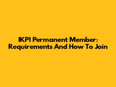 IKPI Permanent Member: Requirements And How To Join