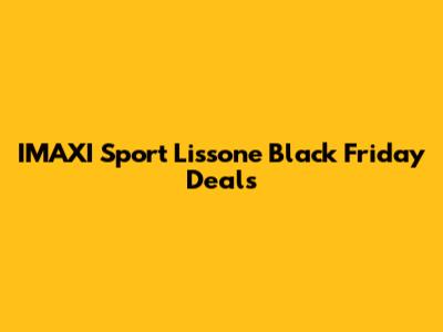 IMAXI Sport Lissone Black Friday Deals