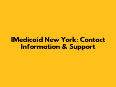 IMedicaid New York: Contact Information & Support