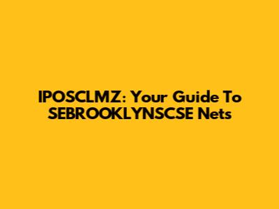 IPOSCLMZ: Your Guide To SEBROOKLYNSCSE Nets